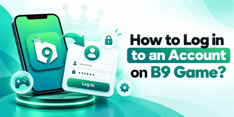 How to Log in to an Account on B9 Game
