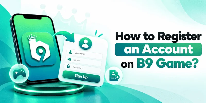 How to Register an Account on B9 Game